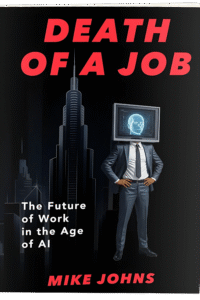 Death of a Job - The Future of Work in the Age of AI by Mike Johns